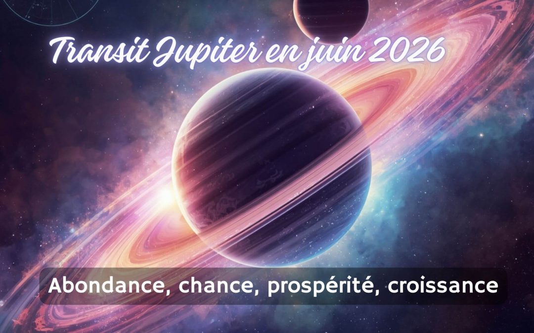 Transit Jupiter juin 2026